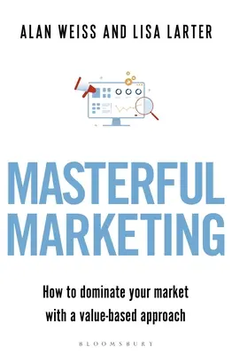 Mesteri marketing: Hogyan uralja a piacot értékalapú megközelítéssel? - Masterful Marketing: How to Dominate Your Market with a Value-Based Approach