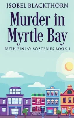 Gyilkosság Myrtle Bay-ben - Murder In Myrtle Bay