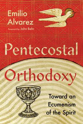 Pünkösdi ortodoxia: A Lélek ökumenizmusa felé - Pentecostal Orthodoxy: Toward an Ecumenism of the Spirit