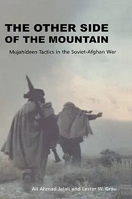 A hegy másik oldala: A mudzsahedek taktikája a szovjet-afgán háborúban - The Other Side of the Mountain: Mujahideen Tactics in the Soviet-Afghan War