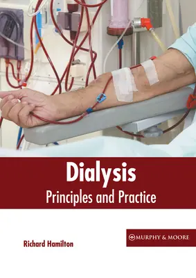 Dialízis: Elvek és gyakorlat - Dialysis: Principles and Practice