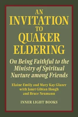 Meghívás a kvéker vénségre: A baráti lelki nevelés szolgálatához való hűségről - An Invitation to Quaker Eldering: On Being Faithful to the Ministry of Spiritual Nurture among Friends