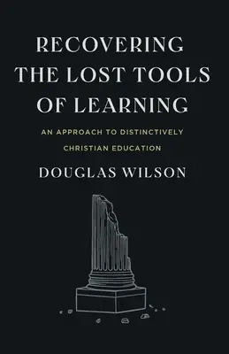 A tanulás elveszett eszközeinek visszaszerzése: A jellegzetesen keresztény oktatás megközelítése - Recovering the Lost Tools of Learning: An Approach to Distinctively Christian Education