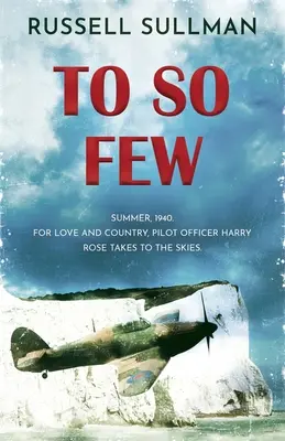 Oly keveseknek: A regény az angliai csatáról - To So Few: A Novel of the Battle of Britain