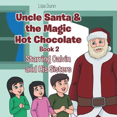 Mikulás bácsi és a varázslatos forró csokoládé: Calvin és testvérei főszereplésével - Uncle Santa & the Magic Hot Chocolate: Starring Calvin and His Sisters