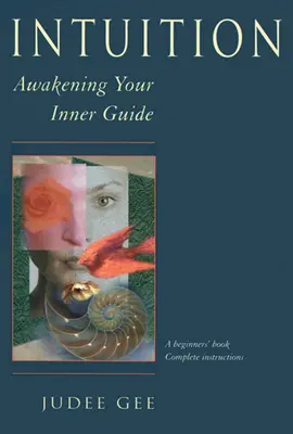 Intuíció: A belső vezetőd felébresztése - Intuition: Awakening Your Inner Guide