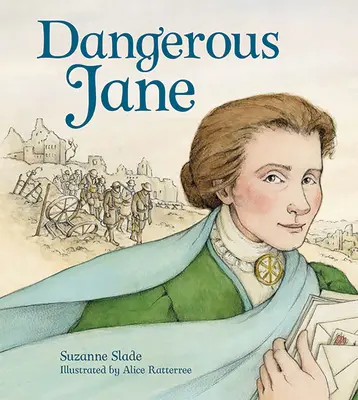 Veszélyes Jane: Jane Addams, a béke keresztes lovagja élete és kora - Dangerous Jane: ?The Life and Times of Jane Addams, Crusader for Peace