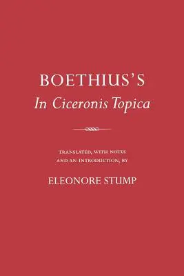 Boethius in Ciceronis Topica: Egy középkori dialektikus szöveg kommentált fordítása - Boethius's in Ciceronis Topica: An Annotated Translation of a Medieval Dialectical Text