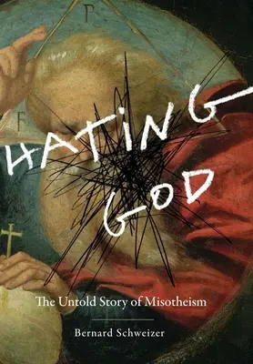 Isten gyűlölete: The Untold Story of Misotheism - Hating God: The Untold Story of Misotheism