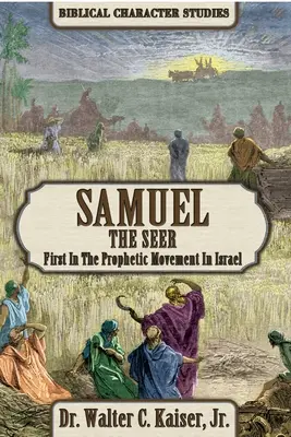 Sámuel, a látnok: Az első a prófétai mozgalomban Izraelben - Samuel the Seer: First in the Prophetic Movement in Israel