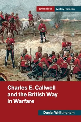 Charles E. Callwell a britská cesta ve válce - Charles E. Callwell and the British Way in Warfare