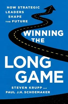 Winning the Long Game: Hogyan alakítják a jövőt a stratégiai vezetők? - Winning the Long Game: How Strategic Leaders Shape the Future