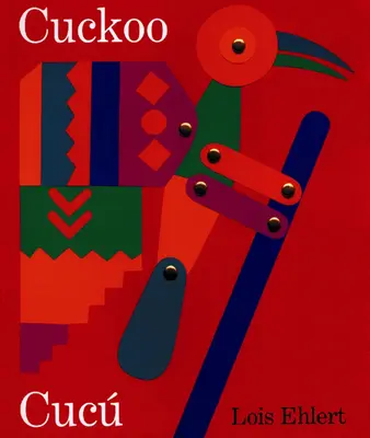 Kakukk/Cuc: Egy mexikói népmese/Un Cuento Folklrico Mexicano - Cuckoo/Cuc: A Mexican Folktale/Un Cuento Folklrico Mexicano