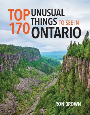 Top 170 szokatlan látnivaló Ontarióban - Top 170 Unusual Things to See in Ontario