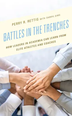 Csaták a lövészárkokban: Hogyan tanulhatnak a felsőoktatási vezetők az élsportolóktól és edzőktől? - Battles in the Trenches: How Leaders in Academia Can Learn from Elite Athletes and Coaches