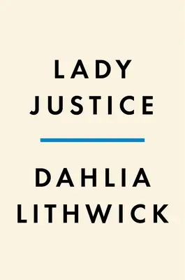 Lady Justice: Nők, a jog és a harc Amerika megmentéséért - Lady Justice: Women, the Law, and the Battle to Save America