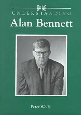 Alan Bennett megértése - Understanding Alan Bennett