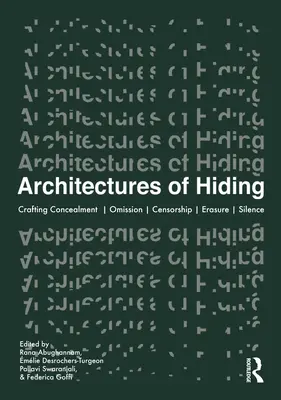 A rejtőzködés építészete: Crafting Concealment Omission Deception Erasure Silence (Elrejtés, elhallgatás, megtévesztés) - Architectures of Hiding: Crafting Concealment Omission Deception Erasure Silence
