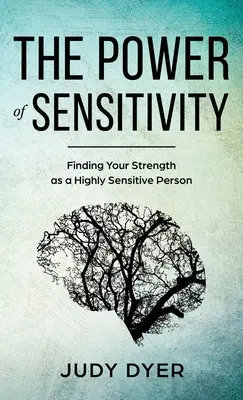 Az érzékenység ereje: Az erőd megtalálása, mint magasan érzékeny ember - The Power of Sensitivity: Finding Your Strength as a Highly Sensitive Person