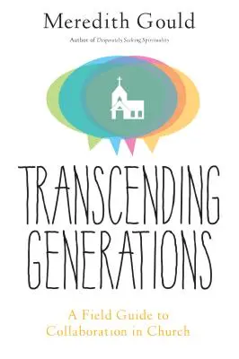 Nemzedékeken átívelve: A Field Guide to Collaboration in Parishes (Útmutató a plébániákon való együttműködéshez) - Transcending Generations: A Field Guide to Collaboration in Parishes