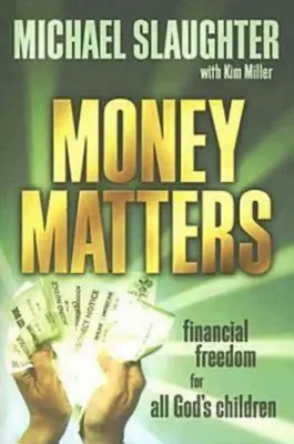 Money Matters Participant's Guide: Pénzügyi szabadság Isten minden gyermekének - Money Matters Participant's Guide: Financial Freedom for All God's Children