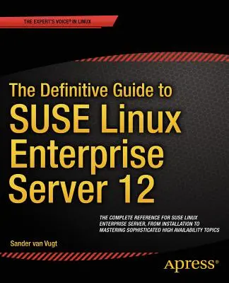 A SUSE Linux Enterprise Server 12 végleges útmutatója - The Definitive Guide to SUSE Linux Enterprise Server 12