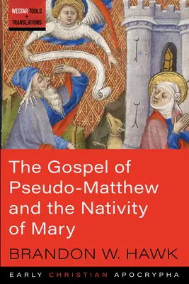 Pszeudo-Máté evangéliuma és Mária születése - The Gospel of Pseudo-Matthew and the Nativity of Mary