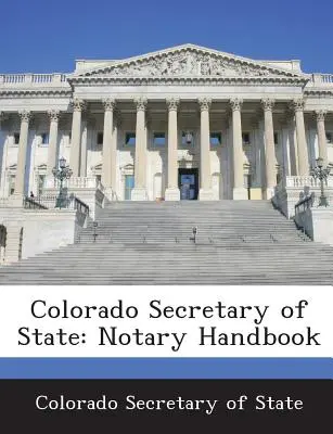 Colorado államtitkársága: Közjegyzői kézikönyv - Colorado Secretary of State: Notary Handbook