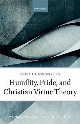 Alázat, büszkeség és a keresztény erényelmélet - Humility, Pride, and Christian Virtue Theory