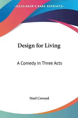 Design for Living: Egy vígjáték három felvonásban - Design for Living: A Comedy in Three Acts