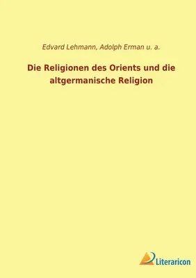 Die Religionen des Orients und die altgermanische Religion