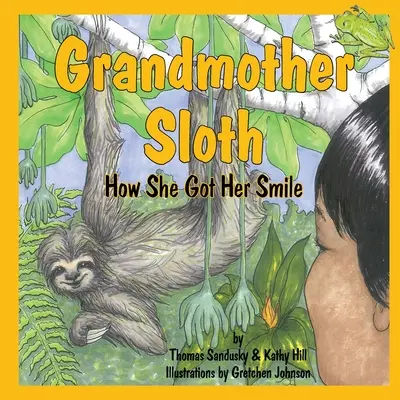 Nagymama lajhár, Hogyan kapta a mosolyát? - Grandmother Sloth, How She Got Her Smile