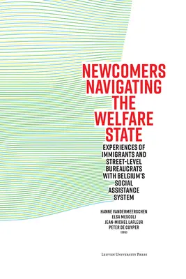 Az újonnan érkezők eligazodása a jóléti államban: Bevándorlók és utcai hivatalnokok tapasztalatai a belga szociális segélyezési rendszerről - Newcomers Navigating the Welfare State: Experiences of Immigrants and Street-Level Bureaucrats with Belgium's Social Assistance System