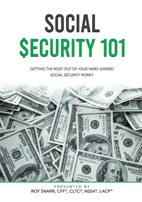 Társadalombiztosítás 101: A legtöbbet kihozni a nehezen megkeresett társadalombiztosítási pénzből - Social Security 101: Getting The Most Out of Your Hard-Earned Social Security Money