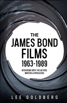 A James Bond-filmek 1963-1989: Interjúk a színészekkel, írókkal és producerekkel - The James Bond Films 1963-1989: Interviews with the Actors, Writers and Producers