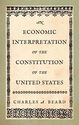 Az Egyesült Államok alkotmányának gazdasági értelmezése - An Economic Interpretation of the Constitution of the United States