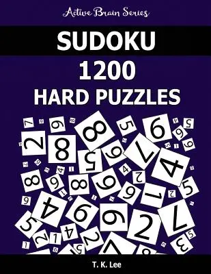 Sudoku 1200 nehéz rejtvény: Sudoku: Aktívan tartja az agyad órákon át - Sudoku 1200 Hard Puzzles: Keep Your Brain Active For Hours