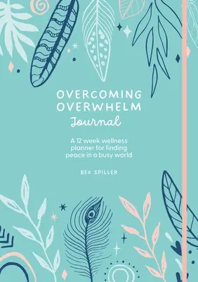 A túlterheltség leküzdése napló - Overcoming Overwhelm Journal