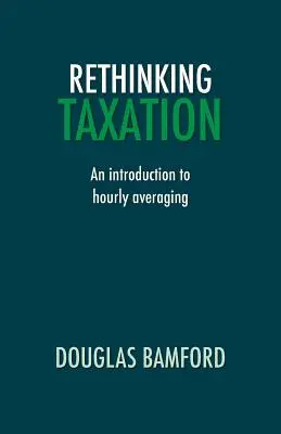 Az adózás újragondolása - Bevezetés az óránkénti átlagolásba - Rethinking Taxation - An Introduction to Hourly Averaging