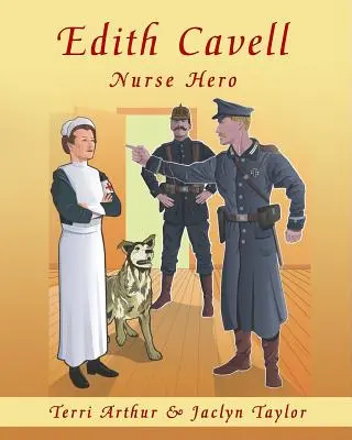 Edith Cavell, nővérhős - Edith Cavell, Nurse Hero