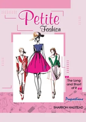 Petite Fashion A hosszú és a rövid - arányok - Petite Fashion The Long and Short of It - Proportions