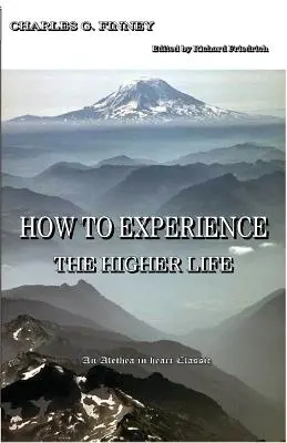 Hogyan tapasztaljuk meg a magasabb életet. - How to Experience the Higher Life.