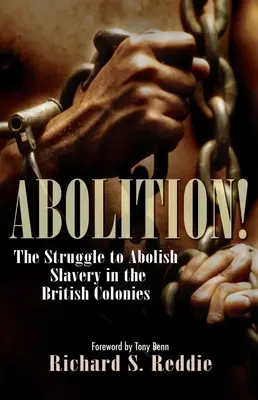 Felszámolás!: A rabszolgaság eltörléséért folytatott küzdelem a brit gyarmatokon - Abolition!: The Struggle to Abolish Slavery in the British Colonies