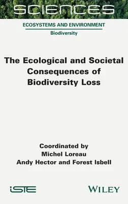 A biológiai sokféleség csökkenésének ökológiai és társadalmi következményei - The Ecological and Societal Consequences of Biodiversity Loss