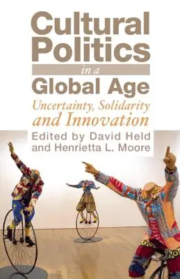 Kultúrpolitika a globális korban: Bizonytalanság, szolidaritás és innováció - Cultural Politics in a Global Age: Uncertainty, Solidarity and Innovation