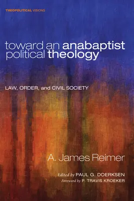 Egy anabaptista politikai teológia felé: Law, Order, and Civil Society - Toward an Anabaptist Political Theology: Law, Order, and Civil Society