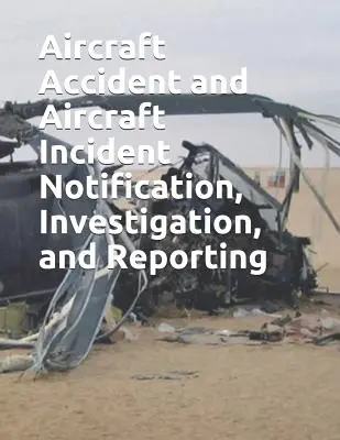 Légi balesetek és repülőesemények bejelentése, kivizsgálása és jelentése: FAA Jo 8020.16c - Aircraft Accident and Aircraft Incident Notification, Investigation, and Reporting: FAA Jo 8020.16c