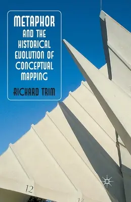 A metafora és a fogalmi térképezés történeti fejlődése - Metaphor and the Historical Evolution of Conceptual Mapping