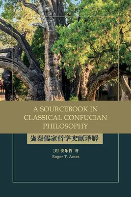 A klasszikus konfuciánus filozófia forráskönyve - A Sourcebook in Classical Confucian Philosophy