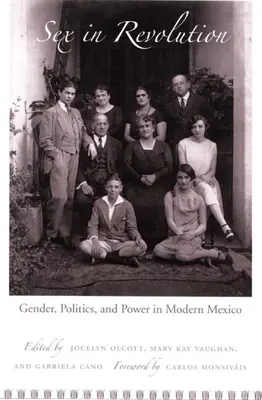 Szex a forradalomban: Nemek, politika és hatalom a modern Mexikóban - Sex in Revolution: Gender, Politics, and Power in Modern Mexico